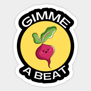 Gimme A Beet | Beetroot Pun Sticker